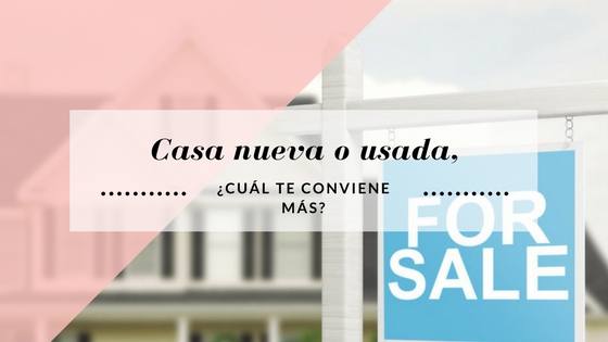 casa nueva o usada, cul te conviene ms?