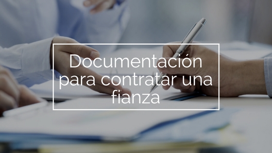 documentacin para contratar una fianza