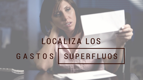 localiza los gastos superfluos