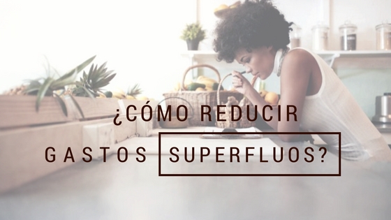 cmo reducir los gastos superfluos?