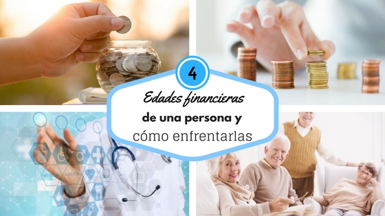 las cuatro edad financieras de una persona y cmo enfrentarlas